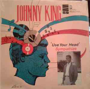 Johnny King  - Use Your Head / Symphathize