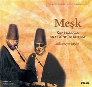 Kâni Karaca, Aka Gündüz Kutbay - Meşk