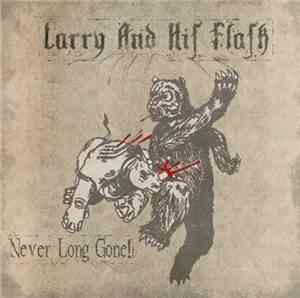 Larry and His Flask - Never Long Gone