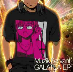 Muzik Servant - Galatea EP