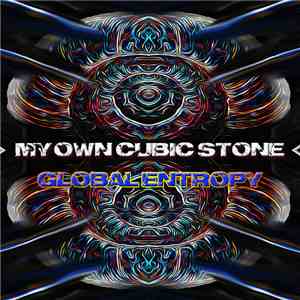 My Own Cubic Stone - Global Entropy