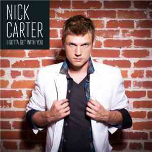 Nick Carter  - I Gotta Get With You