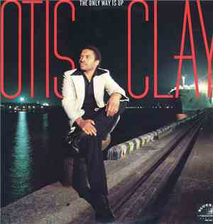 Otis Clay - The Only Way Is Up