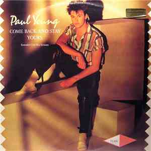 Paul Young - Come Back And Stay / Yours (Extended Club Mix Versions)