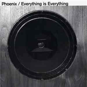 Phoenix - Everything Is Everything