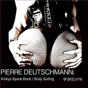 Pierre Deutschmann - Kinkys Spank Book / Body Surfing