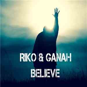 Riko  & Ganah - Believe