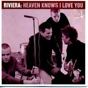 Riviera  - Heaven Knows I Love You