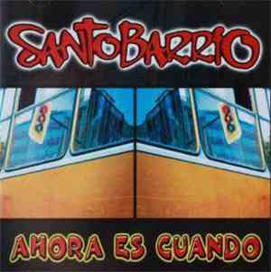Santo Barrio - Ahora Es Cuando