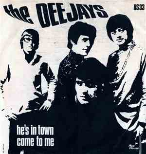 The Deejays - He's In Town / Come To Me
