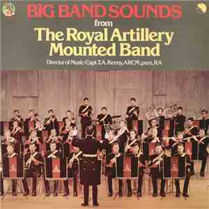 The Royal Artillery Mounted Band - Big Band Sounds