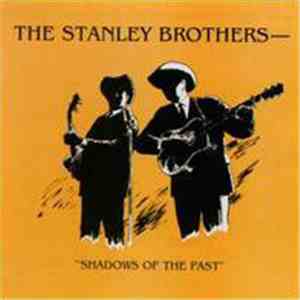 The Stanley Brothers - Shadows Of The Past