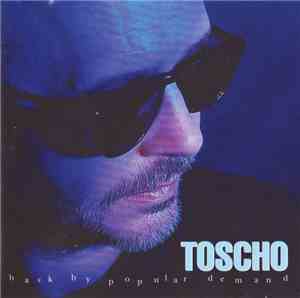 Toscho - Back By Popular Demand