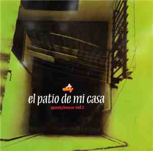 Various - El Patio De Mi Casa - Spanish House Vol. 1