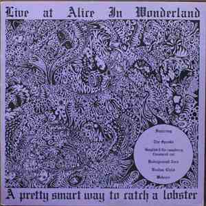 Various - Live At Alice In Wonderland - A Pretty Smart Way To Catch A Lobst ...