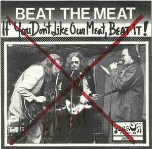 Beat The Meat - If You Don't Like Our Meat, Beat It!