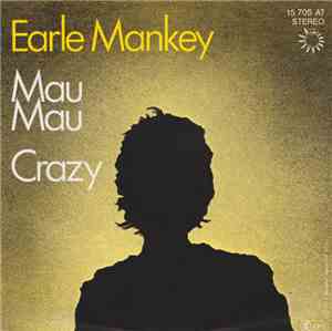 Earle Mankey - Mau Mau / Crazy