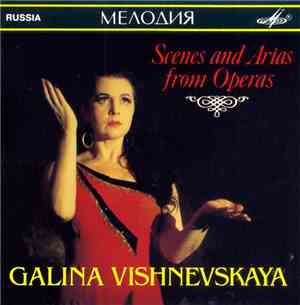 Galina Vishnevskaya - Scenes and Arias From Operas