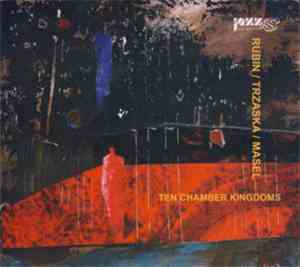 Harold Rubin, Mikołaj Trzaska, Nadav Masel - Ten Chamber Kingdoms