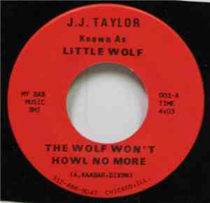 J. J. Taylor - The Wolf Won't Howl No More / Put It All In There