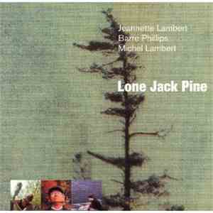 Jeannette Lambert / Barre Phillips / Michel Lambert - Lone Jack Pine