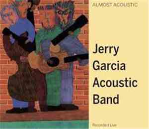 Jerry Garcia Acoustic Band - Almost Acoustic