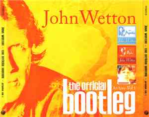 John Wetton - The Official Bootleg - Archive Vol 1 (Live In Argentina 1996  ...