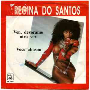 Regina Do Santos - Ven, Devórame Otra Vez / Voce Abuso