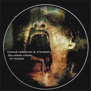 Thomas Nordmann / X-Tension  - Collapsing Visions Of Violence EP