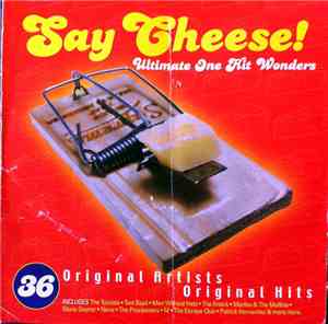 Various - Say Cheese! Ultimate One Hit Wonders