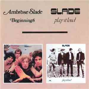 Ambrose Slade / Slade - Beginnings / Play It Loud