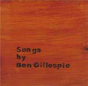 Ben Gillespie  - Songs By Ben Gillespie