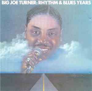 Big Joe Turner - Rhythm & Blues Years