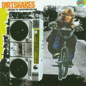 Dirtshakes - Return To Boomsfeeldeliah!