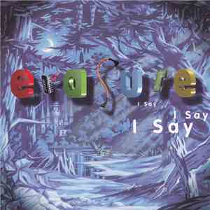 Erasure - I Say I Say I Say