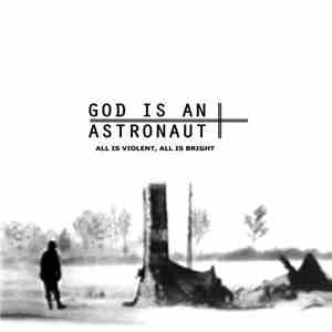 God Is An Astronaut - All Is Violent, All Is Bright
