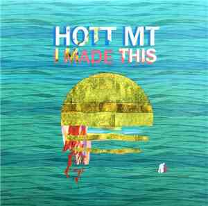 HOTT MT - I Made This