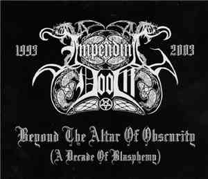Impending Doom - Beyond The Altar Of Obscurity (A Decade Of Blasphemy)