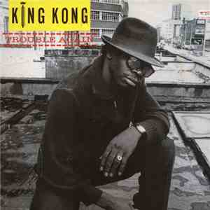King Kong - Trouble Again