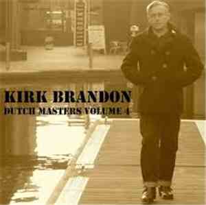 Kirk Brandon - Dutch Masters Volume Four