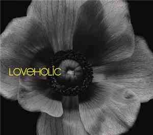 Loveholic - Loveholic ~恋愛中毒症候群~