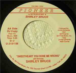 Shirley Bruce - Sweetheart You Done Me Wrong