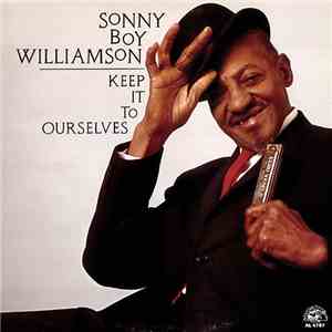 Sonny Boy Williamson  - Keep It To Ourselves