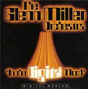 The Glenn Miller Orchestra - In The Digital Mood