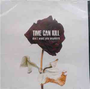 Time Can Kill - Don't Want You Anymore