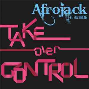 Afrojack Ft. Eva Simons - Take Over Control (Mixes)