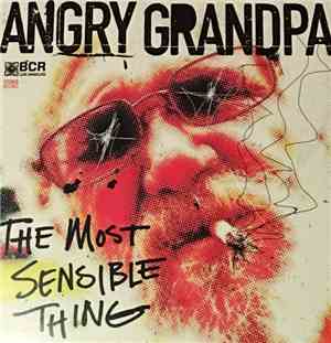 Angry Grandpa - The Most Sensible Thing