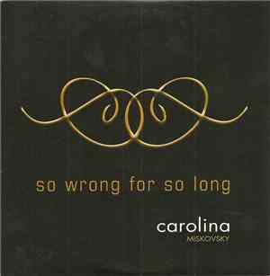 Carolina Miskovsky - So Wrong For So Long