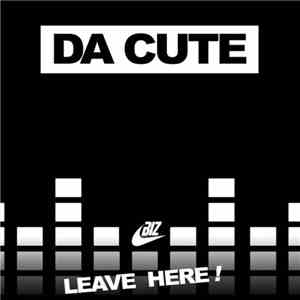 Da Cute - Leave Here