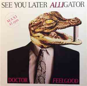 Dr. Feelgood - See You Later Alligator